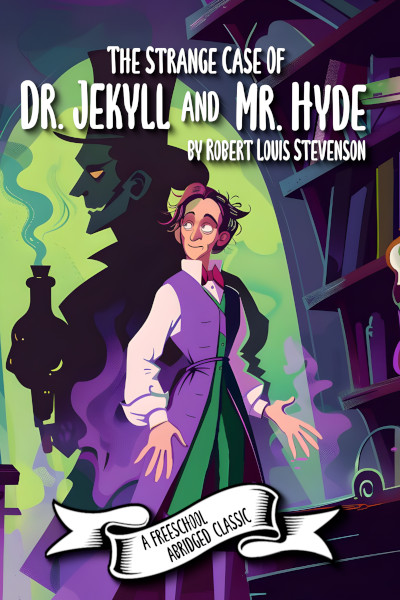 The Strange Case of Dr. Jekyll and Mr. Hyde (a FreeSchool Abridged Classic)